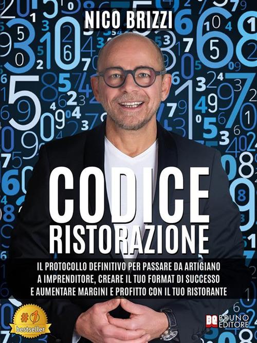 Codice ristorazione. Il protocollo definitivo per passare da artigiano a imprenditore, creare il tuo format di successo e aumentare margini e profitto con il tuo ristorante - Nico Brizzi - ebook