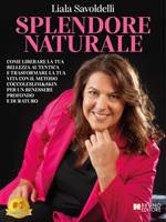Splendore naturale. Come liberare la tua bellezza autentica e trasformare la tua vita con il metodo CoccoleSlim&Skin per un benessere profondo e duraturo