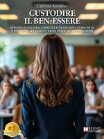Custodire il ben-essere. Strategie di cura, crescita e trasformazione di sé e dei conflitti all'interno delle organizzazioni