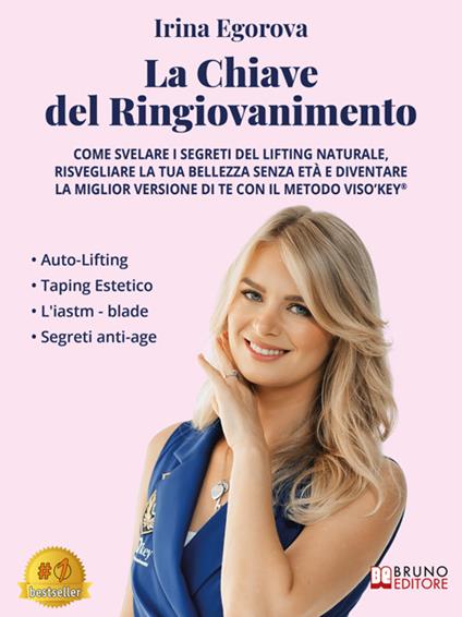 La chiave del ringiovanimento. Come svelare i segreti del lifting naturale, risvegliare la tua bellezza senza età e diventare la miglior versione di te con il metodo VisO'key® - Irina Egorova - ebook