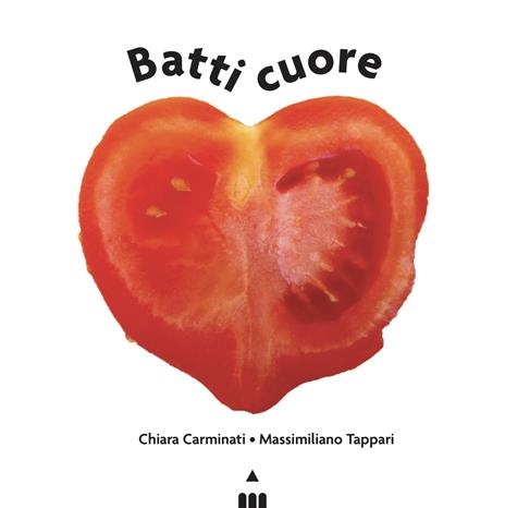 Batti cuore. Ediz. a colori - Chiara Carminati - copertina