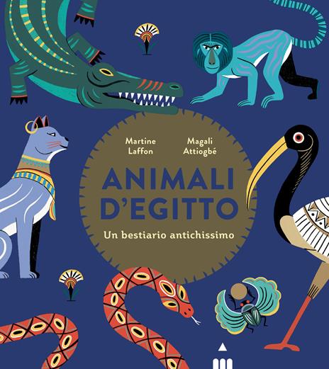 Animali d'Egitto. Un bestiario antichissimo - Martine Laffon - copertina