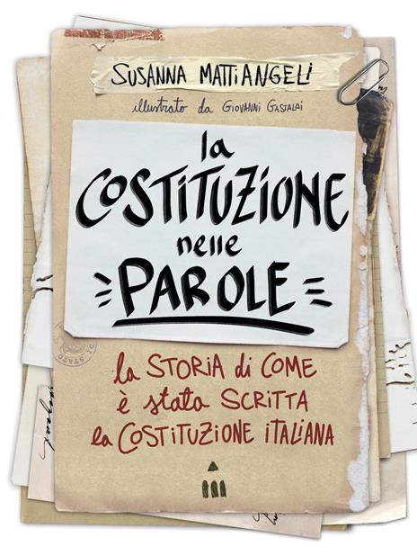 La Costituzione nelle parole. La storia di come è stata scritta la Costituzione italiana - Susanna Mattiangeli - copertina