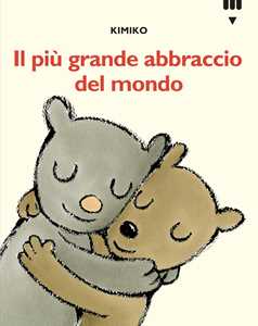 Libro Più grande abbraccio del mondo. Le avventure di Tato e Nanà. Ediz. a colori Kimiko