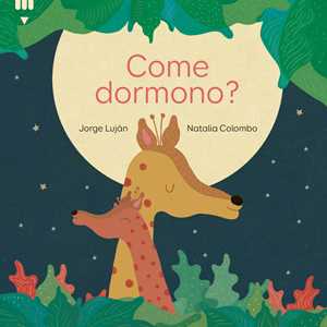 Libro Come dormono. Ediz. a colori Jorge Luján