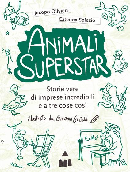 Animali superstar - Jacopo Olivieri,Caterina Spiezio - copertina