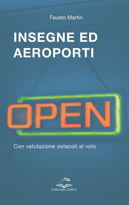 Insegne ed aeroporti. Con valutazione ostacoli al volo - Fausto Martin - copertina