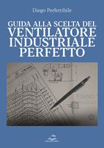 Guida alla scelta del ventilatore industriale perfetto