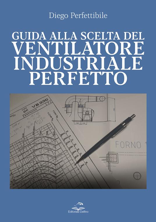 Guida alla scelta del ventilatore industriale perfetto - Diego Perfettibile - copertina