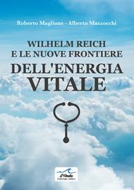 Wilhelm Reich e le nuove frontiere dell'energia vitale