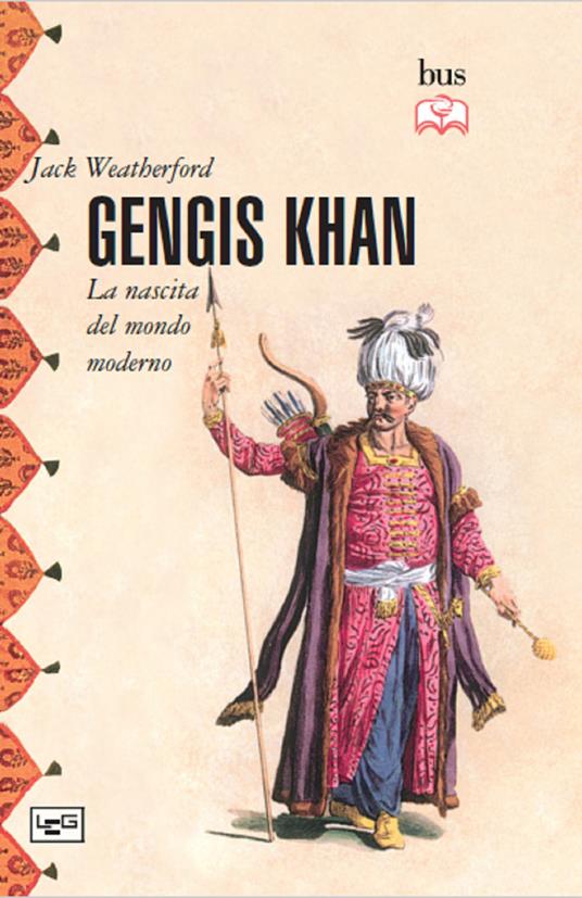 Gengis Khan. La nascita del mondo moderno - Jack Weatherford,Maurizio Pagliano,S. Badral,Karel Plessini - ebook