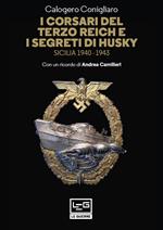 I corsari del Terzo Reich e i segreti di Husky. Sicilia (1940-1943)