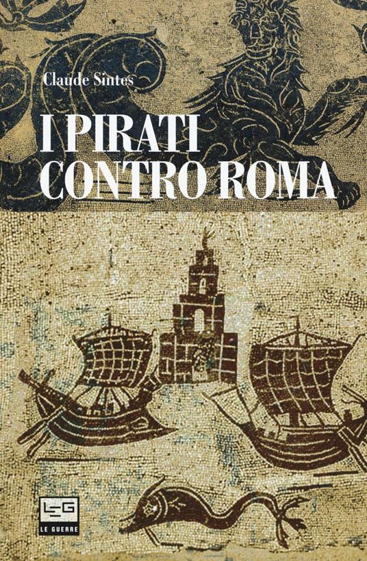 I pirati contro Roma - Claude Sintès,Cristina Spinoglio - ebook