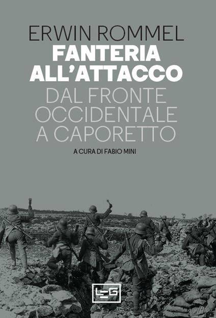 Fanteria all'attacco. Dal fronte occidentale a Caporetto - Erwin Rommel,Fabio Mini,Giorgio Cuzzelli - ebook