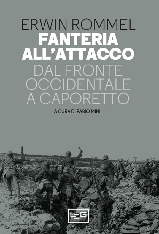 Fanteria all'attacco. Dal fronte occidentale a Caporetto - Erwin Rommel,Fabio Mini,Giorgio Cuzzelli - ebook
