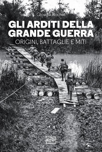 Gli arditi della grande guerra. Origini, battaglie e miti - Giorgio Rochat - copertina