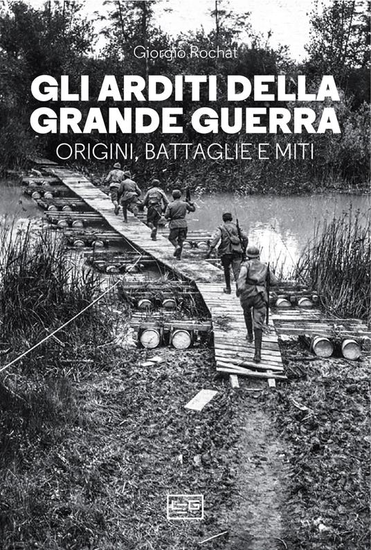 Gli arditi della grande guerra. Origini, battaglie e miti - Giorgio Rochat - copertina