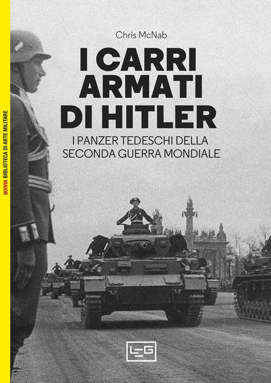 I carri armati di Hitler. I Panzer tedeschi della Seconda guerra mondiale - Chris McNab - copertina