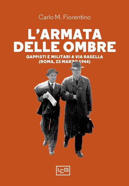 L'armata delle ombre. Gappisti e militari a via Rasella (Roma, 23 marzo 1944) - Carlo M. Fiorentino - copertina
