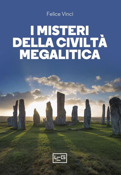 I misteri della civiltà megalitica. Storie della preistoria del mondo - Felice Vinci - copertina