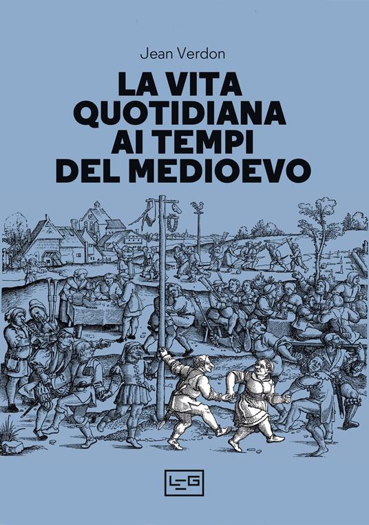 La vita quotidiana ai tempi del Medioevo - Jean Vernon - copertina