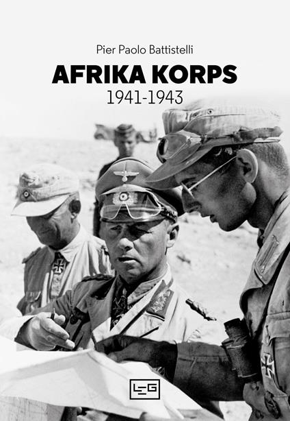 Afrika Korps 1941-1943 - Pier Paolo Battistelli - copertina