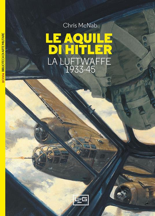 Le aquile di Hitler. La Luftwaffe 1933-45 - Chris McNab - copertina
