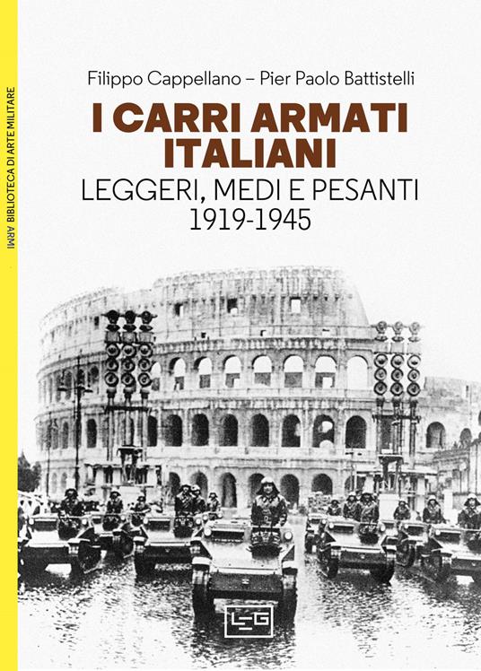 I carri armati italiani. Leggeri, medi e pesanti (1919-1945) - Filippo Cappellano,Pier Paolo Battistelli - copertina