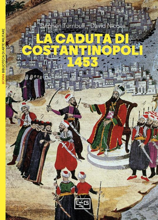 La caduta di Costantinopoli 1453 - Stephen Turnbull,David Nicolle - copertina