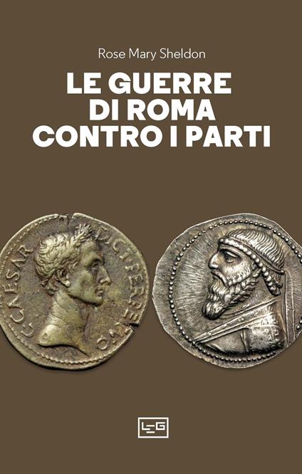 Le guerre di Roma contro i Parti - Rose Mary Sheldon - copertina