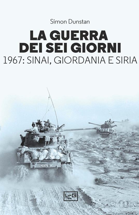 La guerra dei sei giorni. 1967: Sinai, Giordania e Siria - Simon Dunstan - copertina