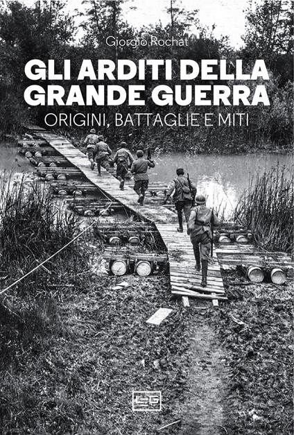 Gli arditi della grande guerra. Origini, battaglie e miti - Giorgio Rochat - ebook