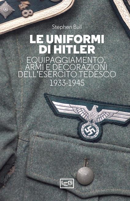 Le uniformi di Hitler - Stephen Bull - copertina
