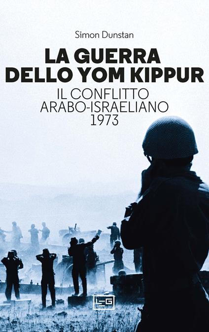 La guerra dello Yom Kippur. Il conflitto arabo-israeliano del 1973 - Simon Dunstan - copertina