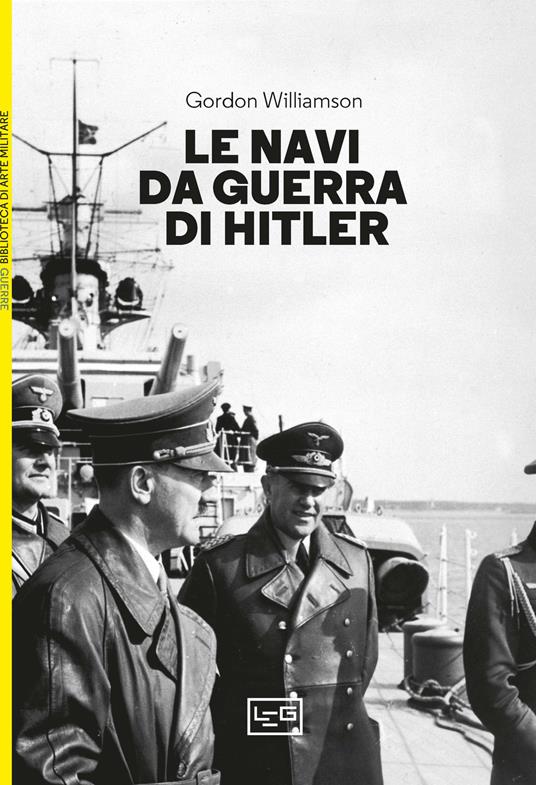 Le navi da guerra di Hitler - Gordon Williamson,Sergio Masini - ebook