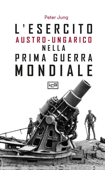 L'esercito austro-ungarico nella prima guerra mondiale - Peter Jung - copertina