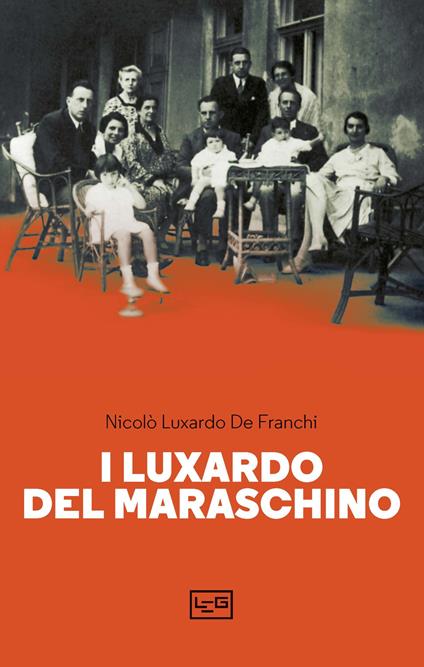 I Luxardo del Maraschino - Nicolò Luxardo De Franchi - copertina