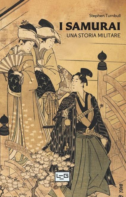 I I samurai. Una storia militare - Stephen Turnbull - copertina