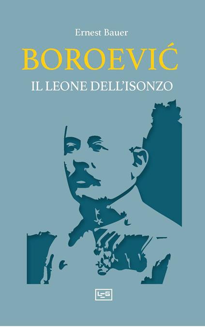 Boroevic'. Il leone dell'Isonzo - Ernest Bauer - copertina