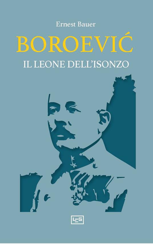 Boroevic'. Il leone dell'Isonzo - Ernest Bauer - copertina