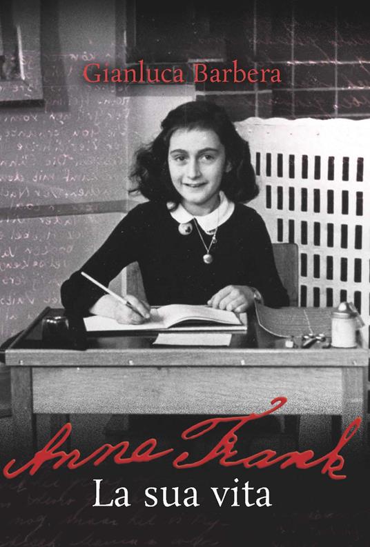 Anne Frank. La sua vita - Gianluca Barbera - copertina