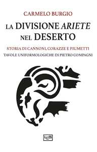 La divisione Ariete nel deserto. Storia di cannoni, corazze e piumetti