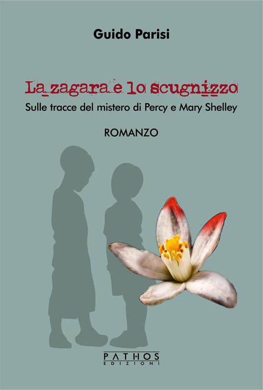 La zagara e lo scugnizzo. Sulle tracce del mistero di Percy e Mary Shelley - Guido Parisi - copertina