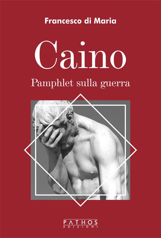 Caino. Pamphlet sulla guerra - Francesco Di Maria - copertina