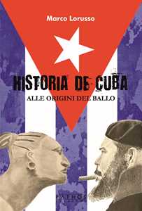 Libro Historia de Cuba. Alle origini del ballo Marco Lorusso