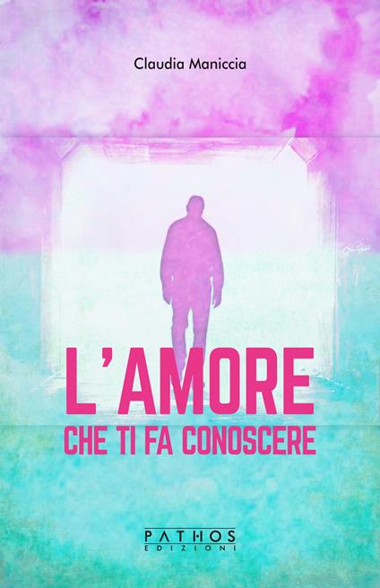 L'amore che ti fa conoscere - Claudia Maniccia - copertina