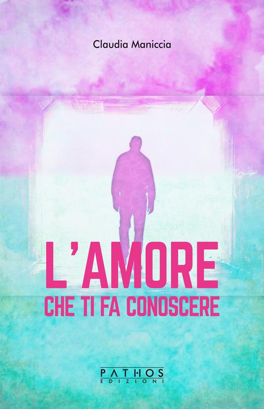 L'amore che ti fa conoscere - Claudia Maniccia - copertina