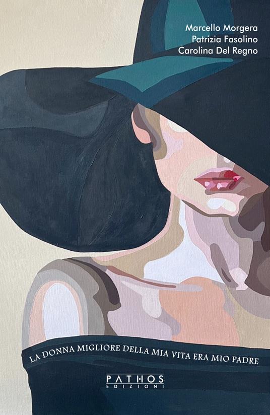 La donna migliore della mia vita era mio padre - Marcello Morgera,Patrizia Fasolino,Carolina Del Regno - copertina