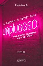 L'amore al tempo dell'unplugged. Una storia inventata, ma non troppo