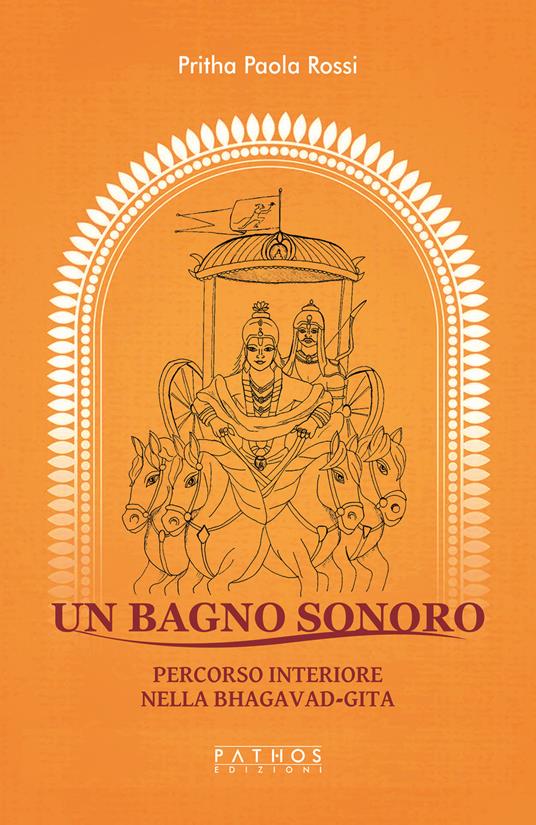 Un bagno sonoro. Percorso interiore nella Bhagavad-Gita - Paola Pritha Rossi - copertina